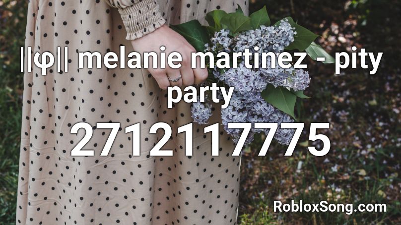 F Melanie Martinez Pity Party Roblox Id Roblox Music Codes - pity party roblox id