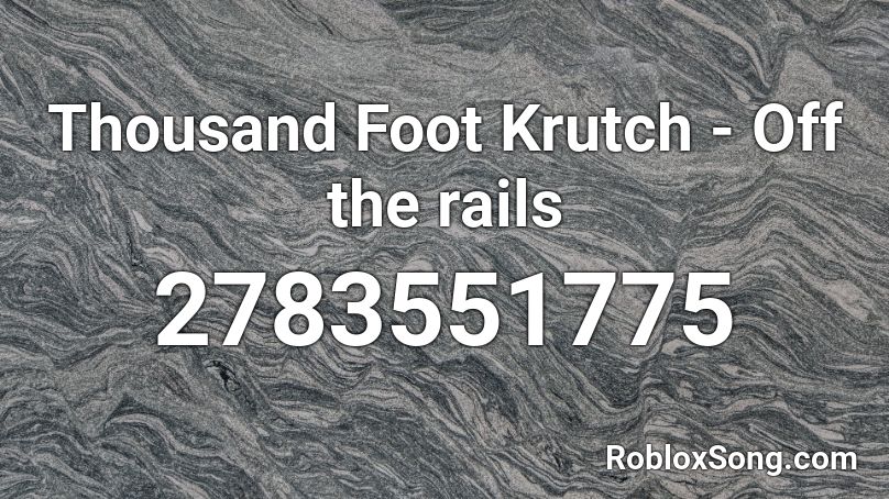 Thousand Foot Krutch - Off the rails Roblox ID