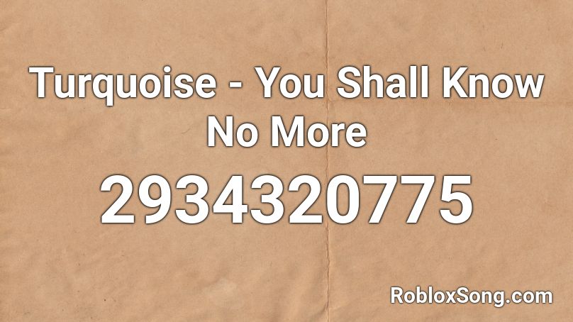 Turquoise - You Shall Know No More Roblox ID