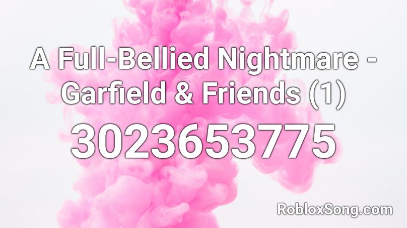 A Full Bellied Nightmare Garfield Friends 1 Roblox Id Roblox Music Codes - garfield's inferno code roblox