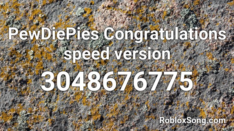 PewDiePies Congratulations speed version Roblox ID