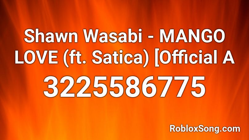 Shawn Wasabi - MANGO LOVE (ft. Satica) [Official A Roblox ID
