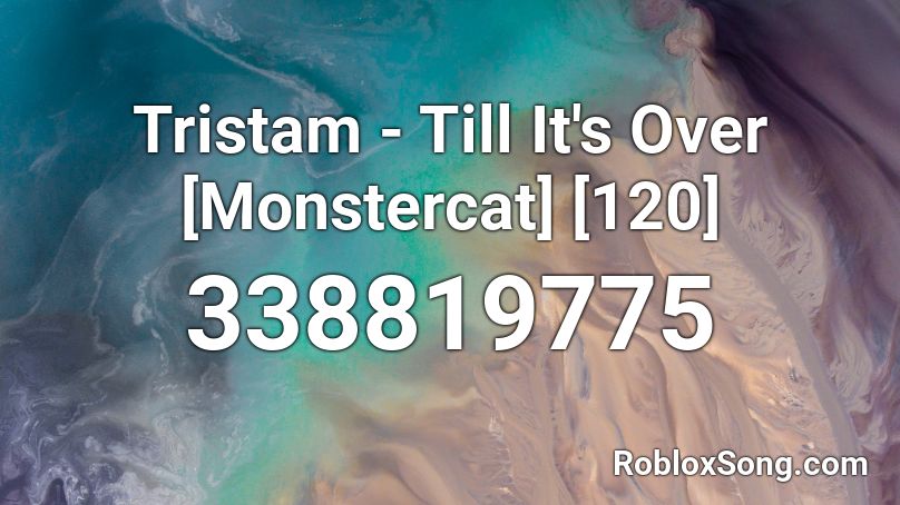 Tristam - Till It's Over [Monstercat] [120] Roblox ID