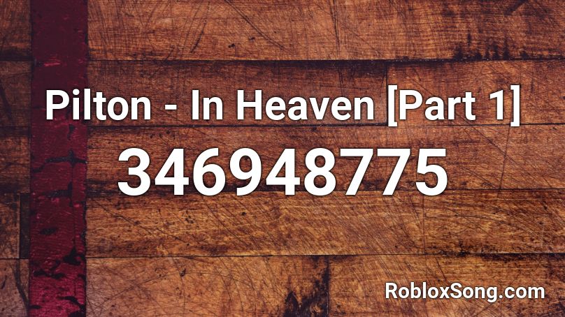 Pilton In Heaven Part 1 Roblox Id Roblox Music Codes - roblox heaven login codes