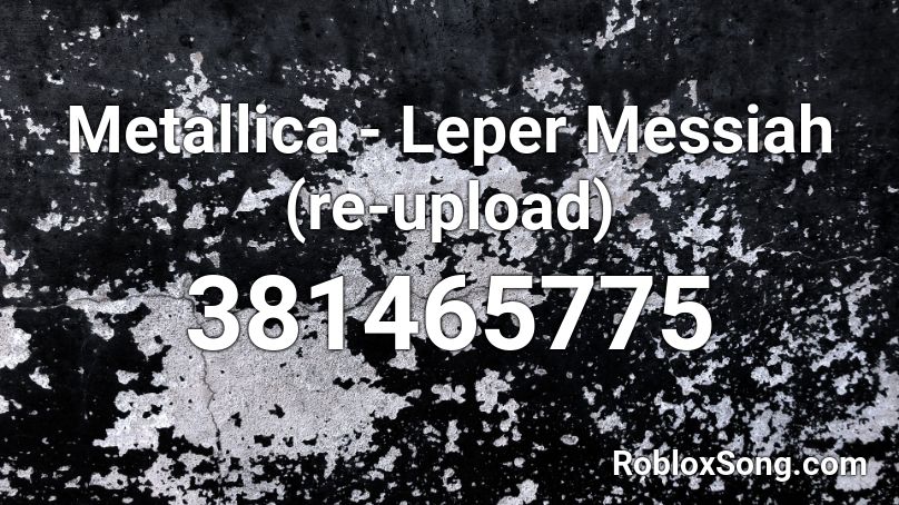 Metallica - Leper Messiah (re-upload) Roblox ID