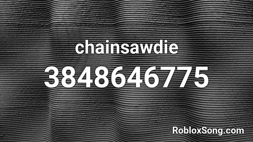 chainsawdie Roblox ID