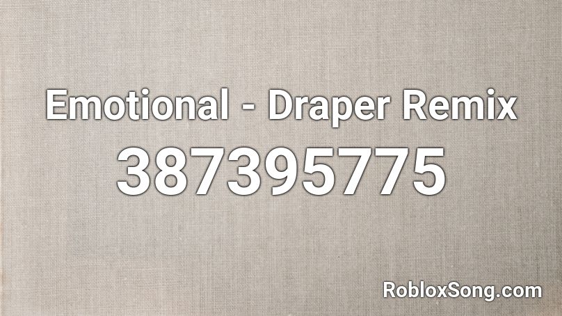 Emotional - Draper Remix Roblox ID