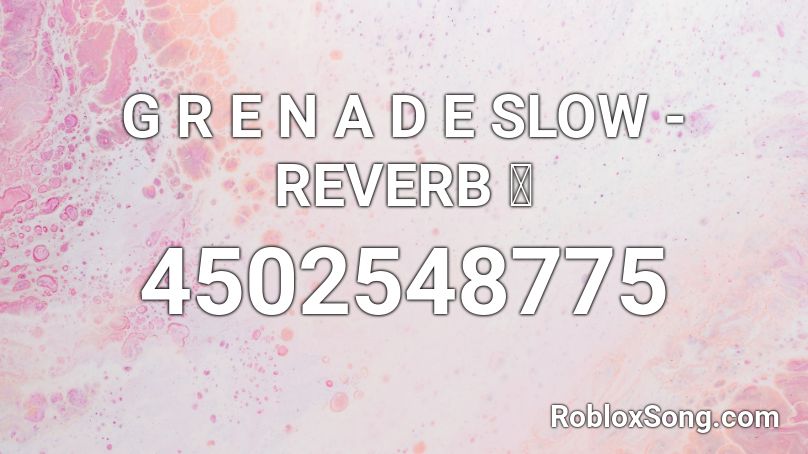 G R E N A D E Slow Reverb Roblox Id Roblox Music Codes - grenade roblox id code