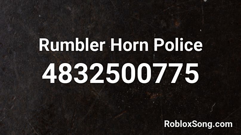 Rumbler Horn Police Roblox ID