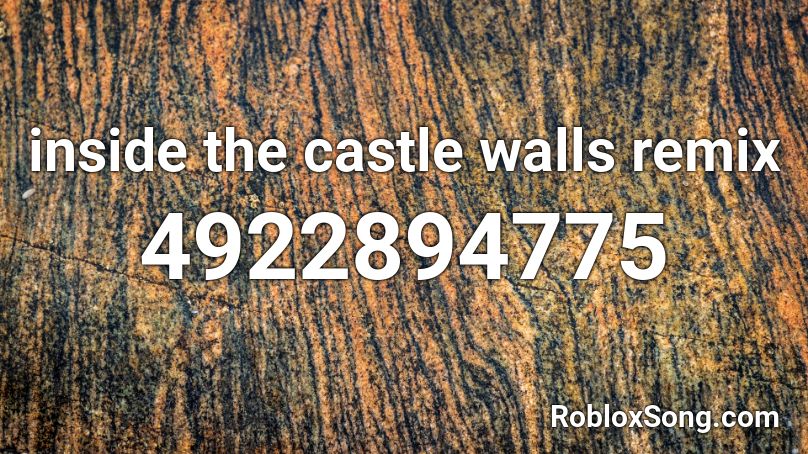 inside the castle walls remix Roblox ID