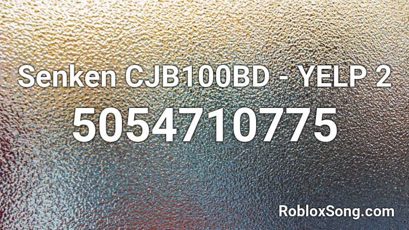 Senken CJB100BD - YELP 2 Roblox ID