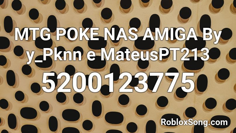 MTG POKE NAS AMIGA By yP3k4n0 e MateusPT213 Roblox ID