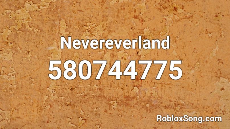 Nevereverland Roblox ID
