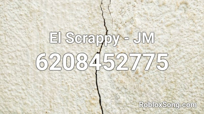 El Scrappy - JM Roblox ID