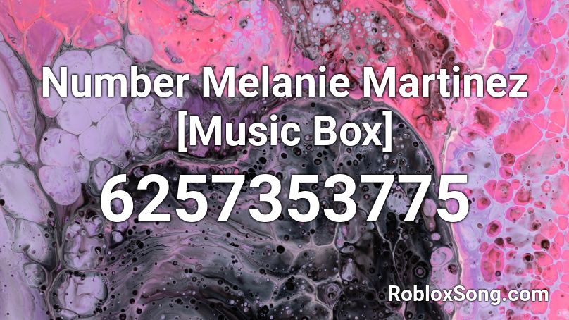 Number Melanie Martinez [Music Box] Roblox ID - Roblox music codes