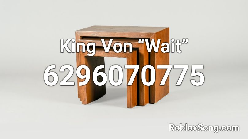 King Von “Wait” Roblox ID