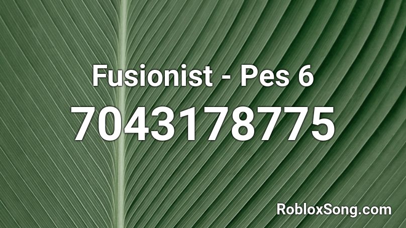 Fusionist - Pes 6 Roblox ID