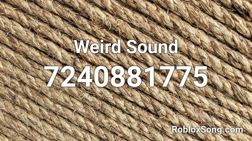 Weird Sound Roblox ID