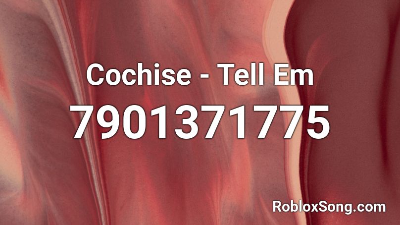 Cochise - Tell Em Roblox ID