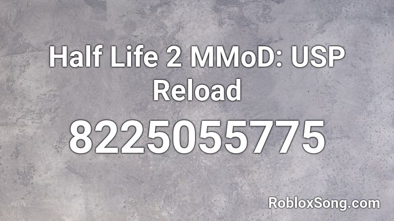 Half Life 2 MMoD: USP Reload Roblox ID