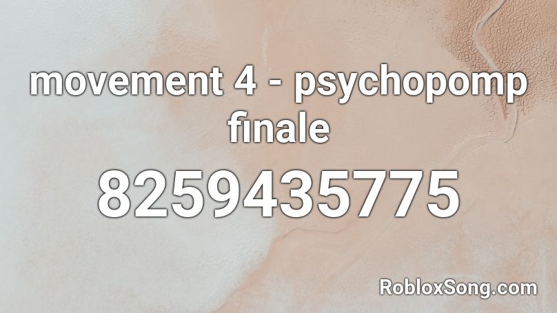 movement 4 - psychopomp finale Roblox ID