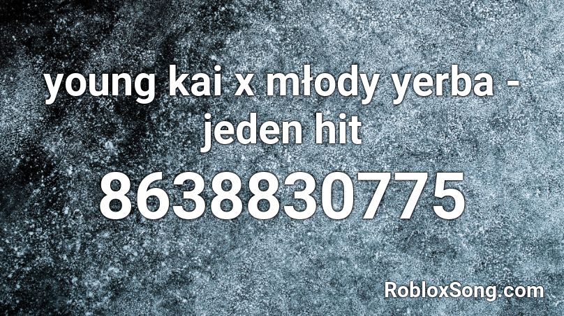 young kai x młody yerba - jeden hit Roblox ID