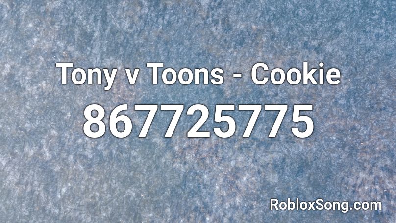 Tony v Toons - Cookie Roblox ID
