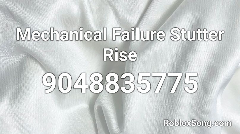 Mechanical Failure Stutter Rise Roblox ID