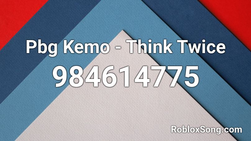 Pbg Kemo - Think Twice Roblox ID