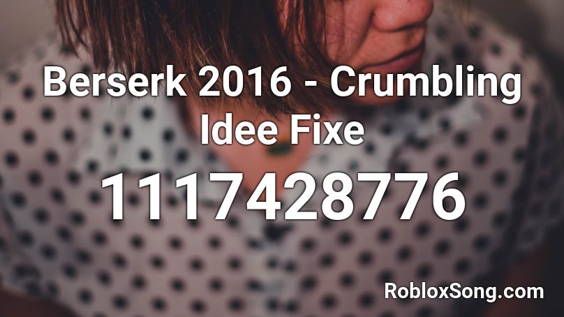 Berserk 2016 - Crumbling Idee Fixe Roblox ID
