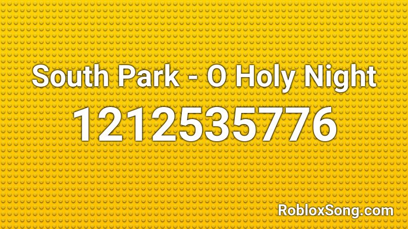 South Park - O Holy Night Roblox ID