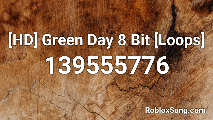 [HD] Green Day 8 Bit [Loops] Roblox ID