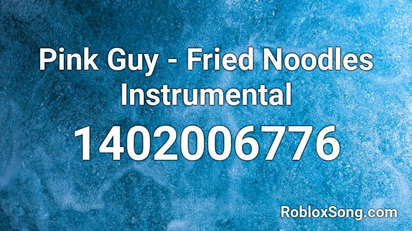 Pink Guy - Fried Noodles Instrumental Roblox ID
