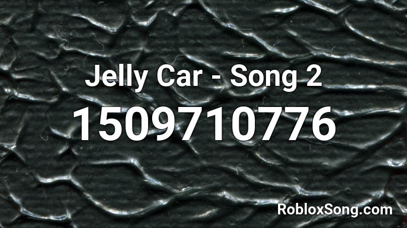 Jelly Car - Song 2 Roblox ID