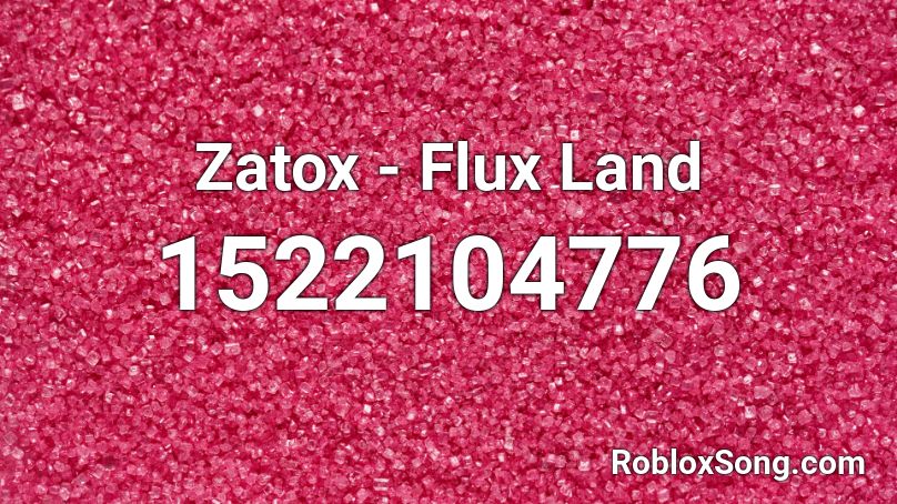 Zatox - Flux Land Roblox ID