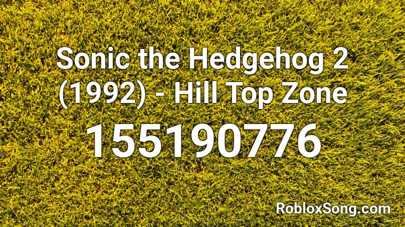 Sonic the Hedgehog 2 (1992) - Hill Top Zone Roblox ID
