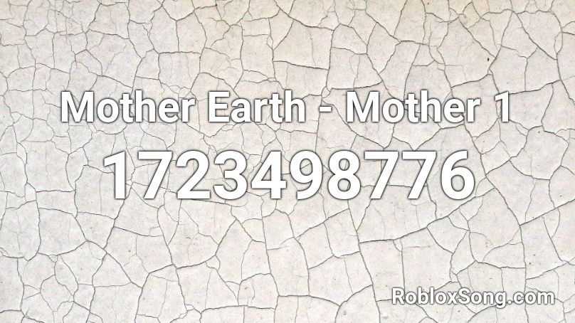 Mother Earth - Mother 1 Roblox ID