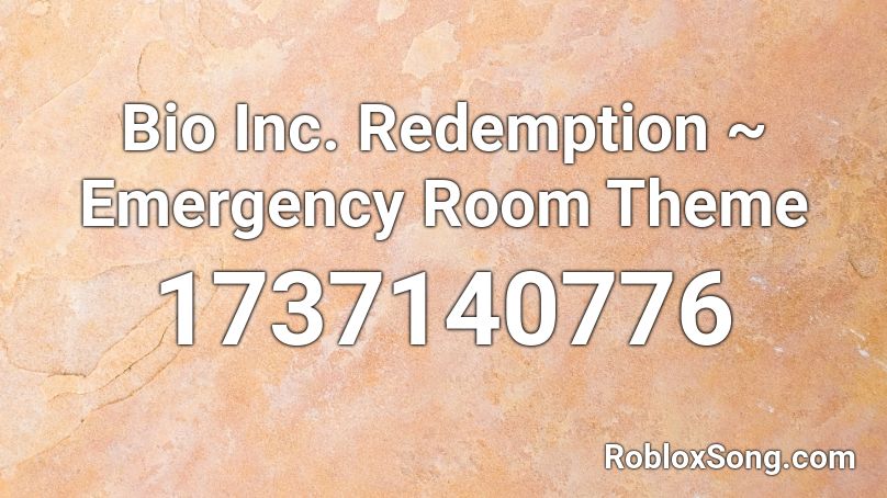 Bio Inc. Redemption ~ Emergency Room Theme Roblox ID