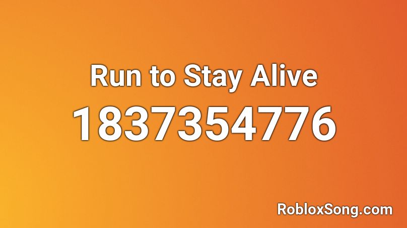 Run to Stay Alive Roblox ID