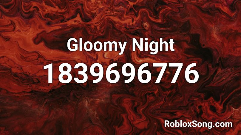 Gloomy Night Roblox ID