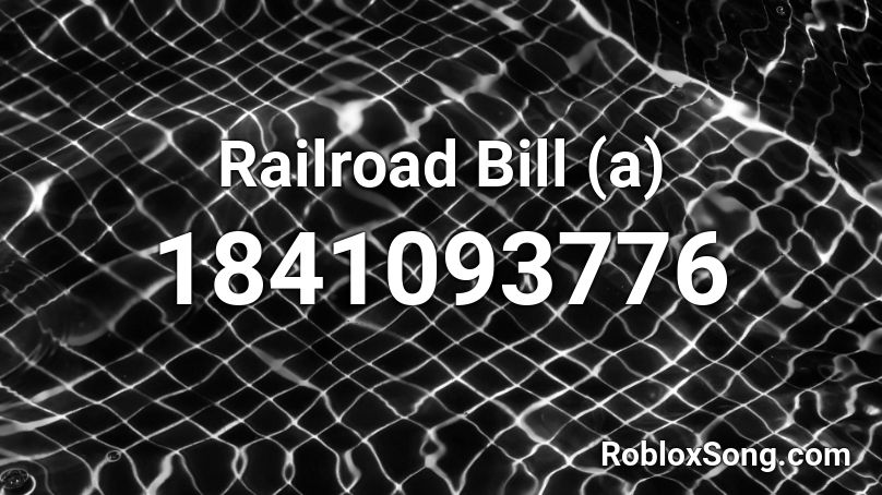 Railroad Bill (a) Roblox ID