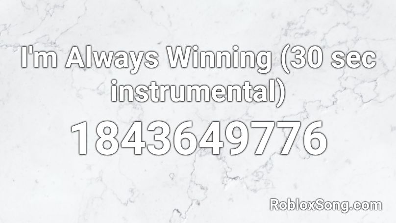 I'm Always Winning (30 sec instrumental) Roblox ID