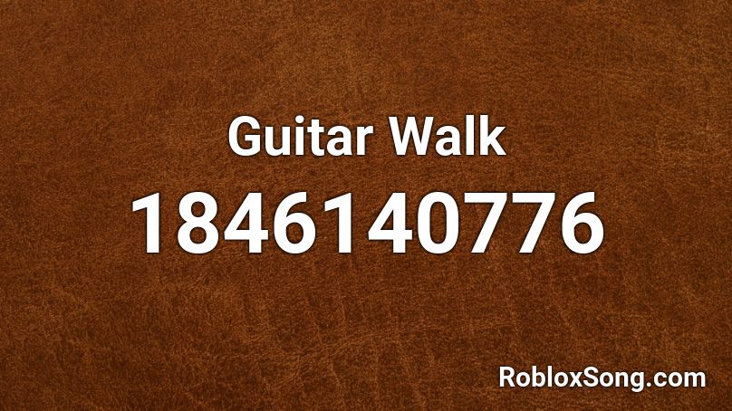 Guitar Walk Roblox ID