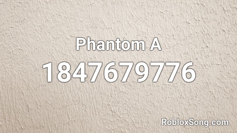 Phantom A Roblox ID