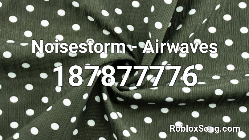Noisestorm - Airwaves Roblox ID