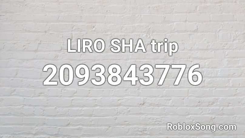 LIRO SHA trip Roblox ID