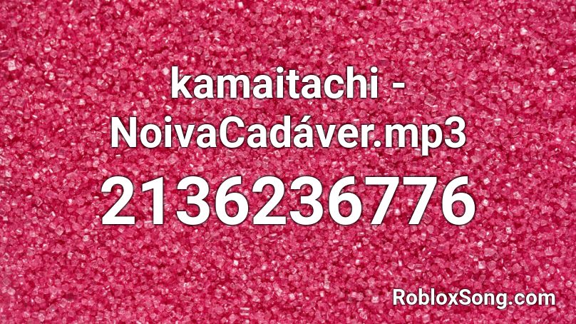kamaitachi -  NoivaCadáver.mp3 Roblox ID