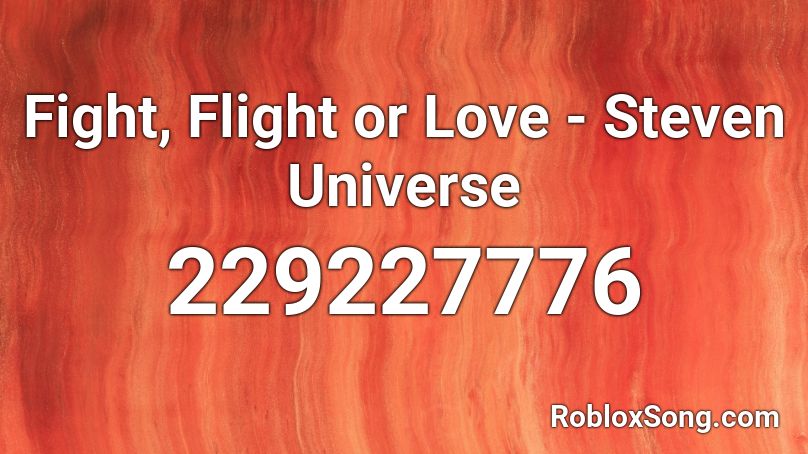 Fight, Flight or Love - Steven Universe Roblox ID