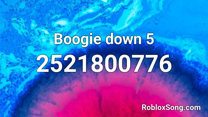 Boogie down 5 Roblox ID