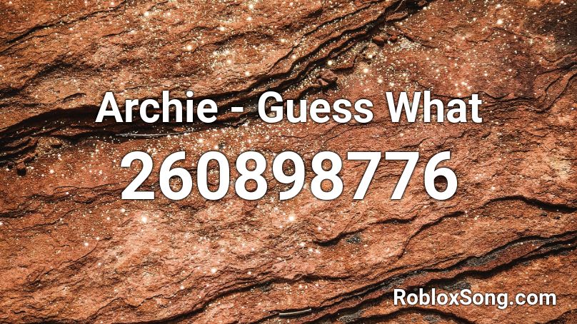 Archie Code Archie - Guess What Roblox ID - Roblox music codes